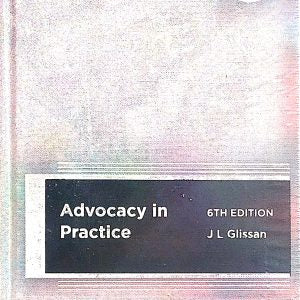 Advocacy in Practice, 6th Edition James L Glissan QC