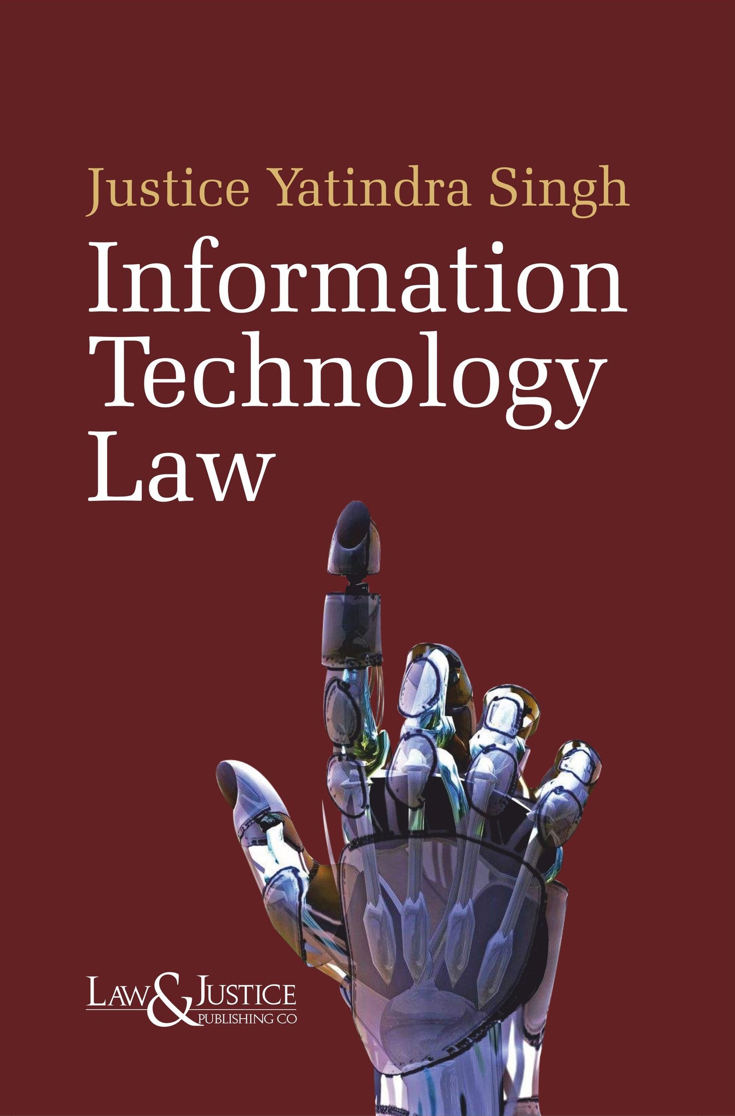 Information Technology Law Author : Justice Yatindra Singh