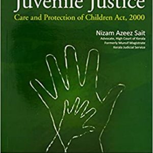 Juvenile Justice– Care And Protection Of Children Act, 2000 Paperback – 1 February 2014 by Nizam Azeez Sait (Author)