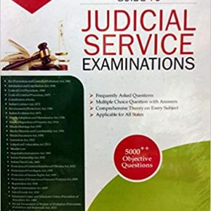GUIDE TO JUDICIAL SERVICE EXAMINATIONS / 5000++ Objective Questions - A First Class Guide for Civil Judge and APP Exams with FAQs, MCQs, Comprehensive Thory / For All States Paperback – 1 January 2018