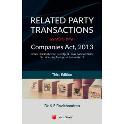 Related Party Transactions under the Companies Act, 2013 (Includes Comprehensive Coverage of Loans, Guarantees and Securities, Key Managerial Personnel et al)