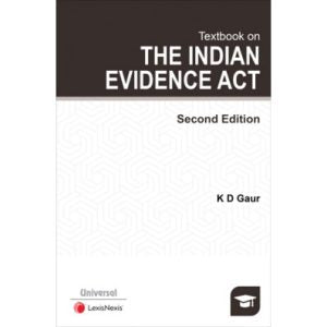 Textbook on The Indian Evidence Act AUTHOR : K D Gaur