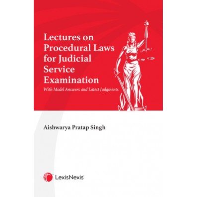 Lectures on Procedural Laws for Judicial Service Examination With Model Answers and Latest Judgments