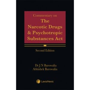 Commentary on The Narcotic Drugs and Psychotropic Substances Act AUTHOR : Dr JN Barowalia & Abhishek Barowalia