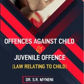 Offences Against Child & Juvenile Offence -Dr.S.R Myneni