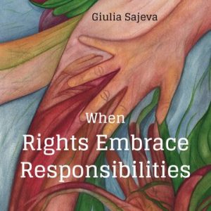 When Rights Embrace Responsibilities: Biocultural Rights and the Conservation of Environment Giulia Sajeva