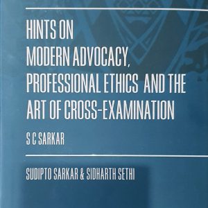 Lexis Nexis’s Hints on Modern Advocacy, Professional Ethics and The Art of Cross-Examination by Sudipto Sarkar – 6th Edition 2023