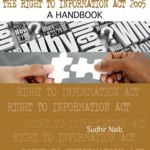 The Right to Information Act 2005: A Handbook (Oxford India Handbooks) 1st Edition, Kindle Edition by Sudhir Naib