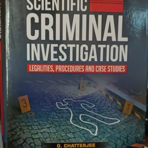 Scientific Criminal Investigation (Legalities, Procedures & Case Studies)